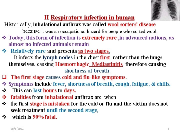II Respiratory infection in human Historically, inhalational anthrax was called wool sorters' disease because