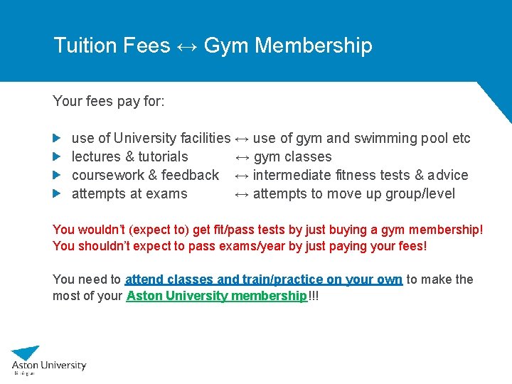 Tuition Fees ↔ Gym Membership Your fees pay for: use of University facilities ↔