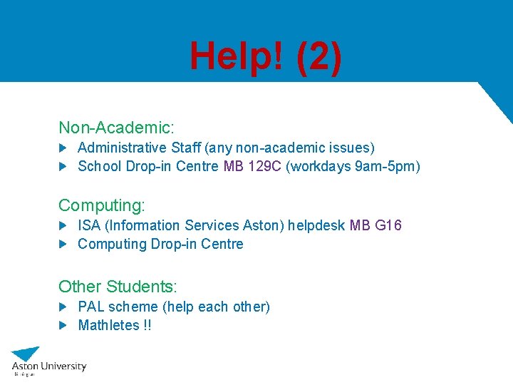 Help! (2) Non-Academic: Administrative Staff (any non-academic issues) School Drop-in Centre MB 129 C