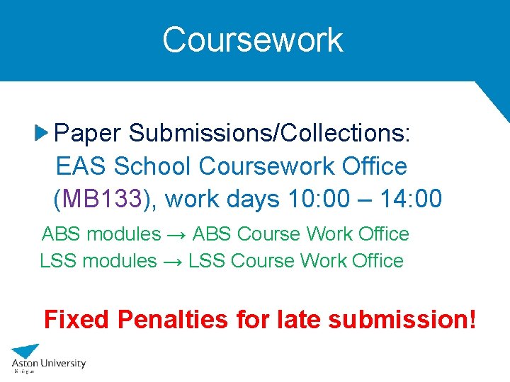 Coursework Paper Submissions/Collections: EAS School Coursework Office (MB 133), work days 10: 00 –