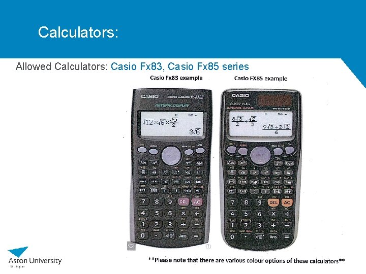 Calculators: Allowed Calculators: Casio Fx 83, Casio Fx 85 series 