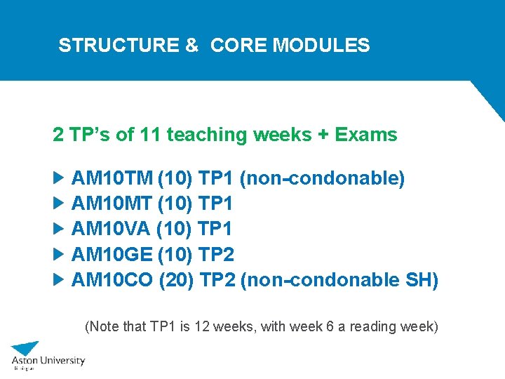 STRUCTURE & CORE MODULES 2 TP’s of 11 teaching weeks + Exams AM 10