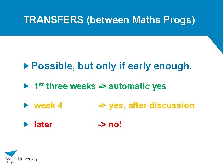 TRANSFERS (between Maths Progs) Possible, but only if early enough. 1 st three weeks