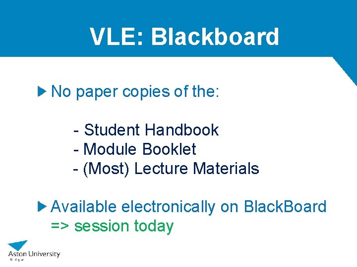 VLE: Blackboard No paper copies of the: - Student Handbook - Module Booklet -