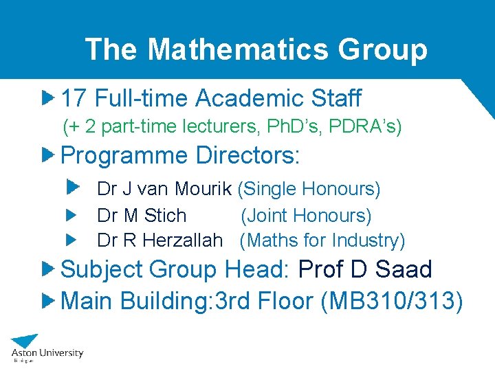 The Mathematics Group 17 Full-time Academic Staff (+ 2 part-time lecturers, Ph. D’s, PDRA’s)