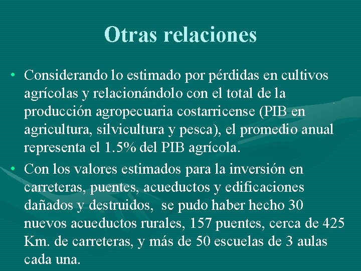 Otras relaciones • Considerando lo estimado por pérdidas en cultivos agrícolas y relacionándolo con