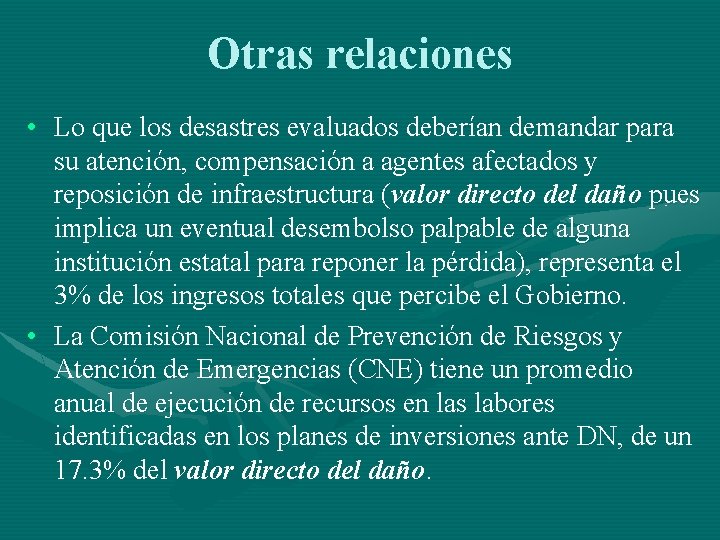 Otras relaciones • Lo que los desastres evaluados deberían demandar para su atención, compensación