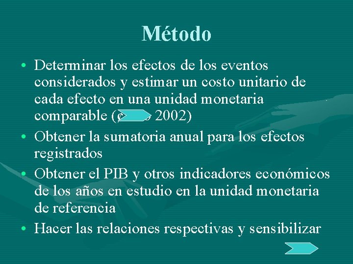 Método • Determinar los efectos de los eventos considerados y estimar un costo unitario