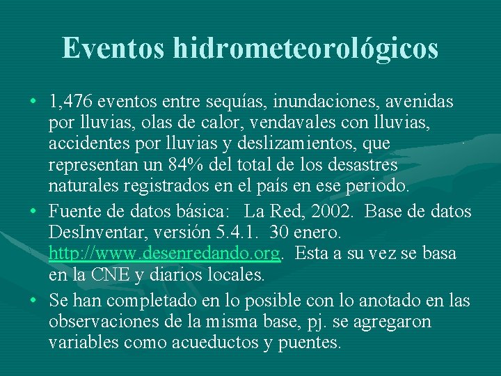 Eventos hidrometeorológicos • 1, 476 eventos entre sequías, inundaciones, avenidas por lluvias, olas de