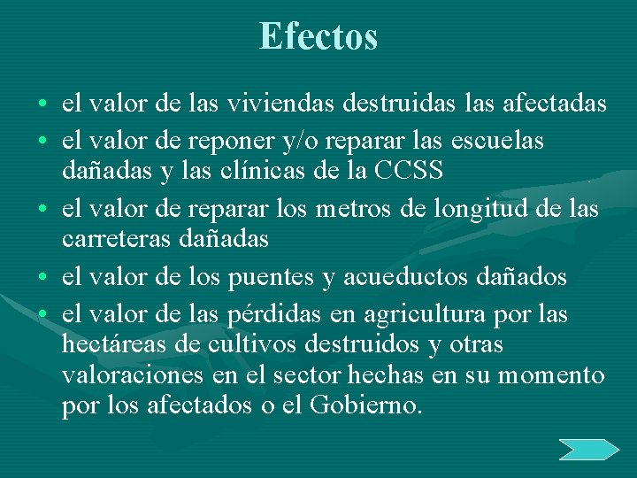 Efectos • el valor de las viviendas destruidas las afectadas • el valor de