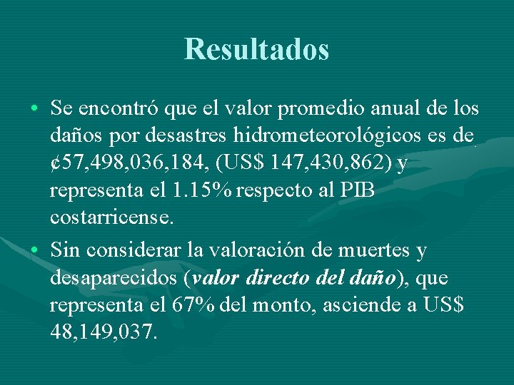 Resultados • Se encontró que el valor promedio anual de los daños por desastres