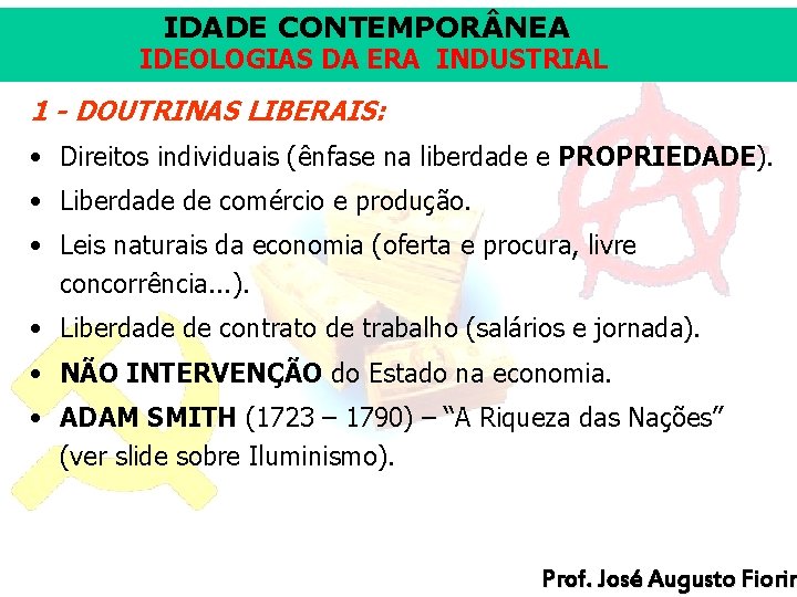 IDADE CONTEMPOR NEA IDEOLOGIAS DA ERA INDUSTRIAL 1 - DOUTRINAS LIBERAIS: • Direitos individuais