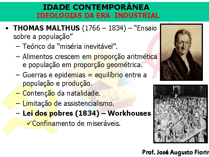 IDADE CONTEMPOR NEA IDEOLOGIAS DA ERA INDUSTRIAL • THOMAS MALTHUS (1766 – 1834) –