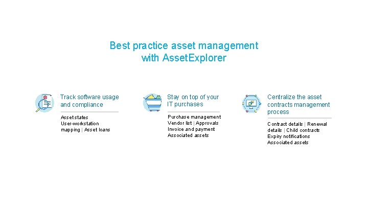 Best practice asset management with Asset. Explorer Track software usage and compliance Stay on