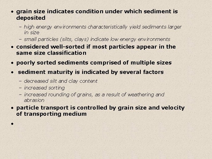  • grain size indicates condition under which sediment is deposited – high energy