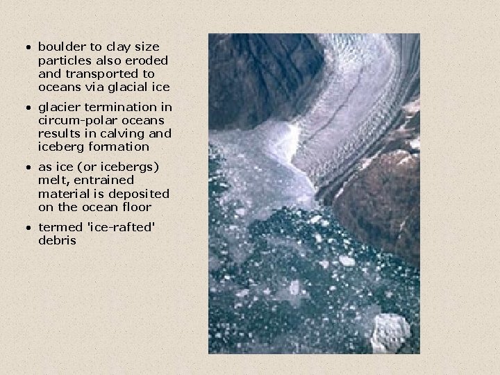  • boulder to clay size particles also eroded and transported to oceans via