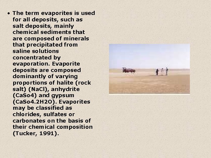  • The term evaporites is used for all deposits, such as salt deposits,