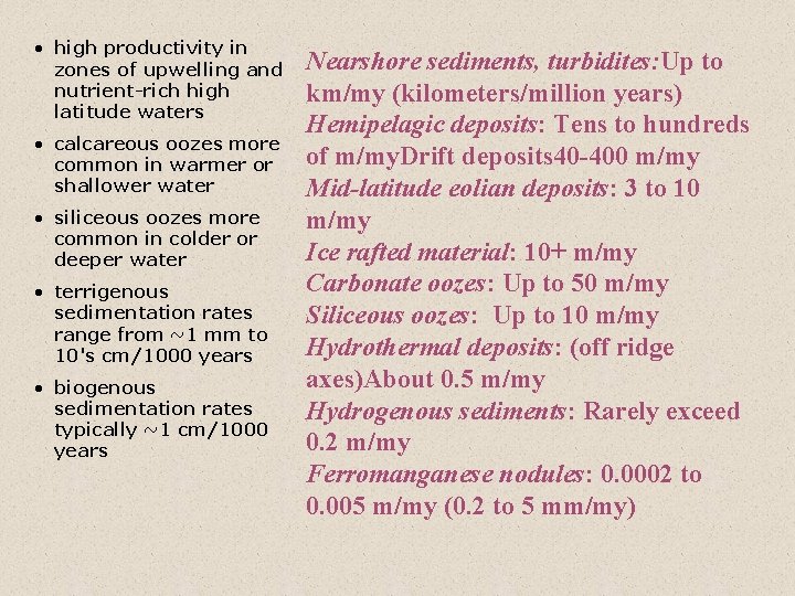  • high productivity in zones of upwelling and nutrient-rich high latitude waters •