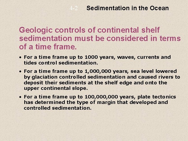 4 -2 Sedimentation in the Ocean Geologic controls of continental shelf sedimentation must be