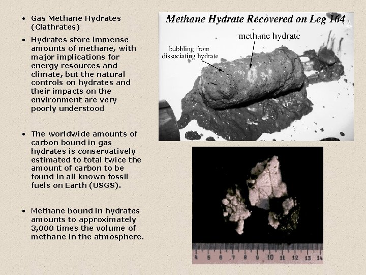  • Gas Methane Hydrates (Clathrates) • Hydrates store immense amounts of methane, with