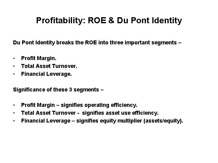 Profitability: ROE & Du Pont Identity breaks the ROE into three important segments –