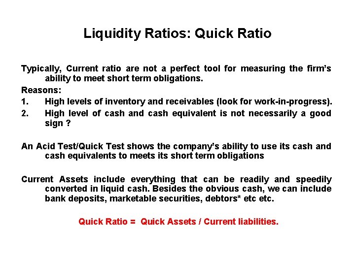Liquidity Ratios: Quick Ratio Typically, Current ratio are not a perfect tool for measuring