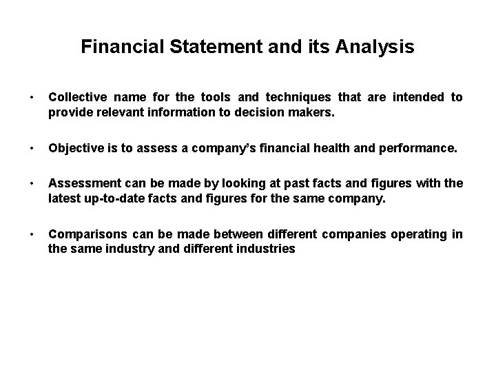 Financial Statement and its Analysis • Collective name for the tools and techniques that
