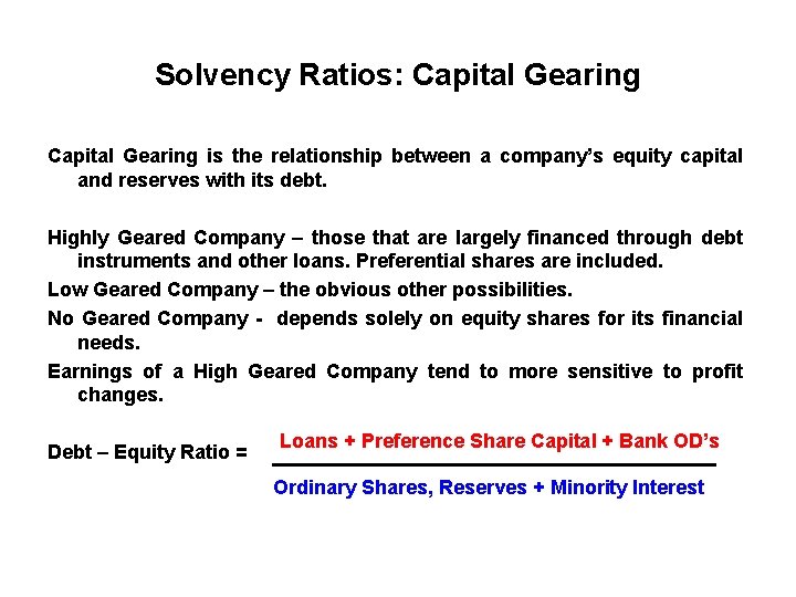 Solvency Ratios: Capital Gearing is the relationship between a company’s equity capital and reserves