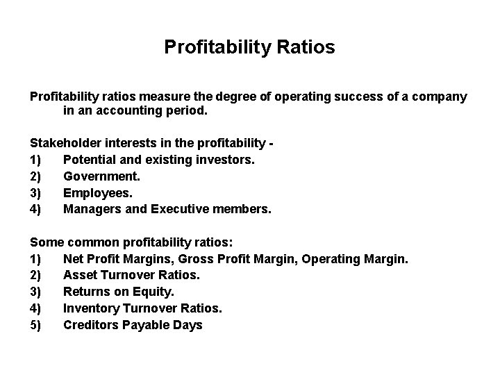 Profitability Ratios Profitability ratios measure the degree of operating success of a company in