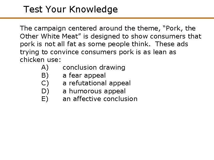 Test Your Knowledge The campaign centered around theme, “Pork, the Other White Meat” is
