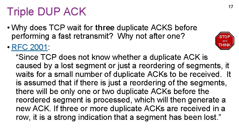 17 Triple DUP ACK • Why does TCP wait for three duplicate ACKS before 17 Triple DUP ACK • Why does TCP wait for three duplicate ACKS before