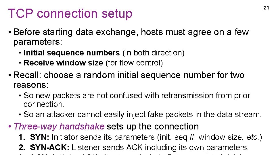 TCP connection setup 21 • Before starting data exchange, hosts must agree on a TCP connection setup 21 • Before starting data exchange, hosts must agree on a