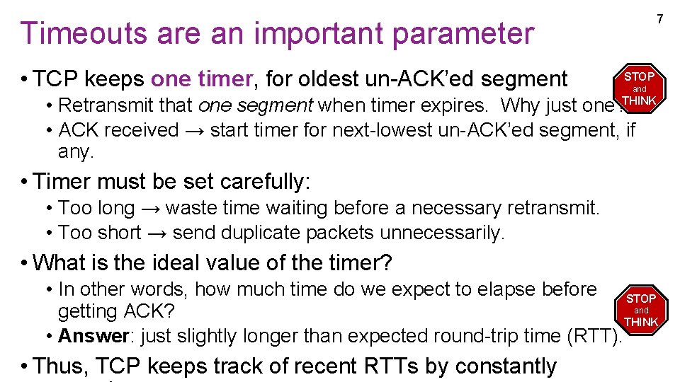 7 Timeouts are an important parameter • TCP keeps one timer, for oldest un-ACK’ed 7 Timeouts are an important parameter • TCP keeps one timer, for oldest un-ACK’ed