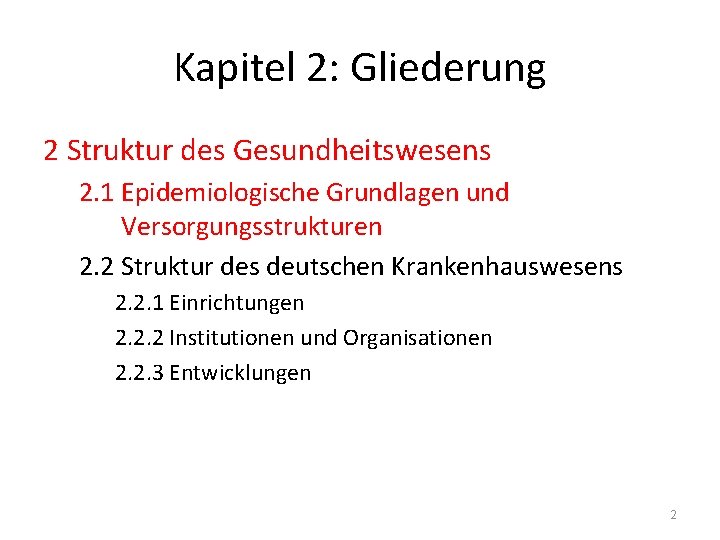 Kapitel 2: Gliederung 2 Struktur des Gesundheitswesens 2. 1 Epidemiologische Grundlagen und Versorgungsstrukturen 2.