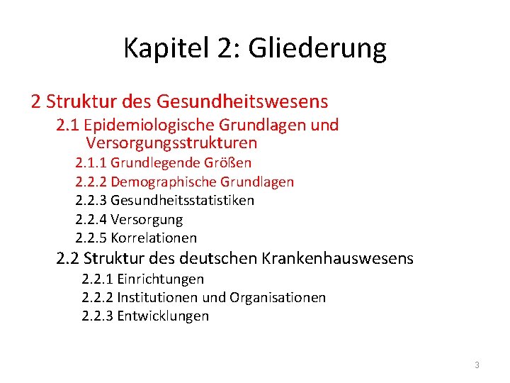 Kapitel 2: Gliederung 2 Struktur des Gesundheitswesens 2. 1 Epidemiologische Grundlagen und Versorgungsstrukturen 2.