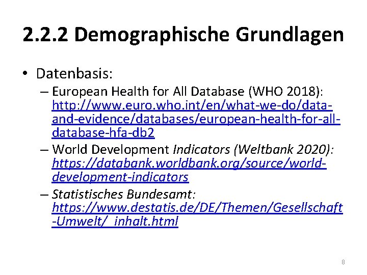 2. 2. 2 Demographische Grundlagen • Datenbasis: – European Health for All Database (WHO