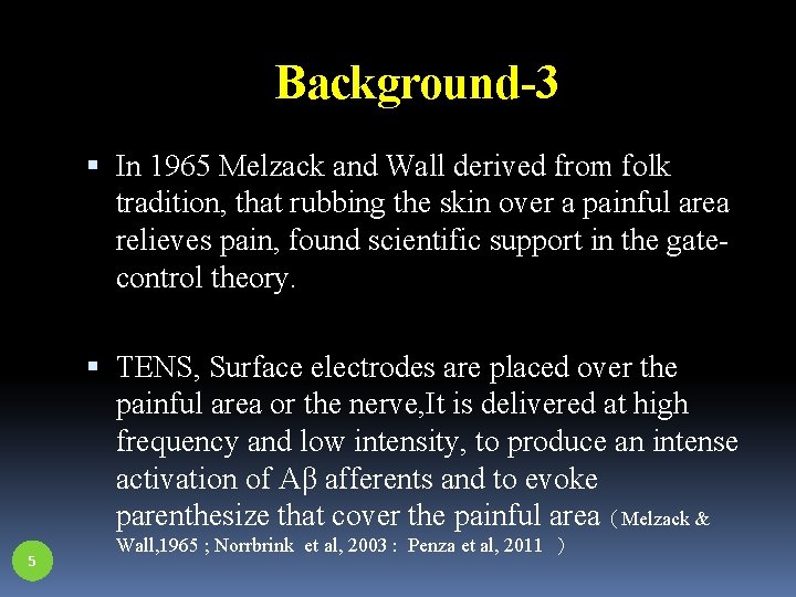 Background-3 In 1965 Melzack and Wall derived from folk tradition, that rubbing the skin