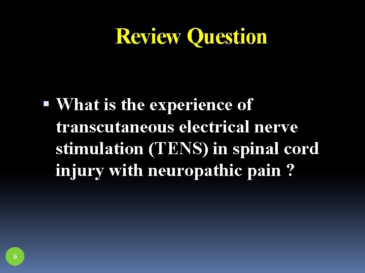 Review Question What is the experience of transcutaneous electrical nerve stimulation (TENS) in spinal