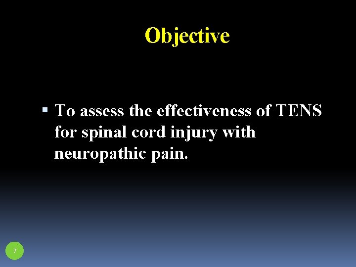 Objective To assess the effectiveness of TENS for spinal cord injury with neuropathic pain.