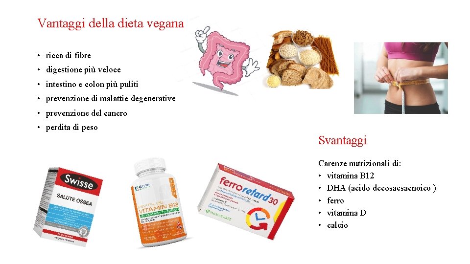 Vantaggi della dieta vegana • ricca di fibre • digestione più veloce • intestino