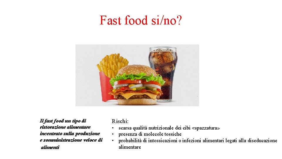 Fast food si/no? Il fast food un tipo di ristorazione alimentare incentrato sulla produzione