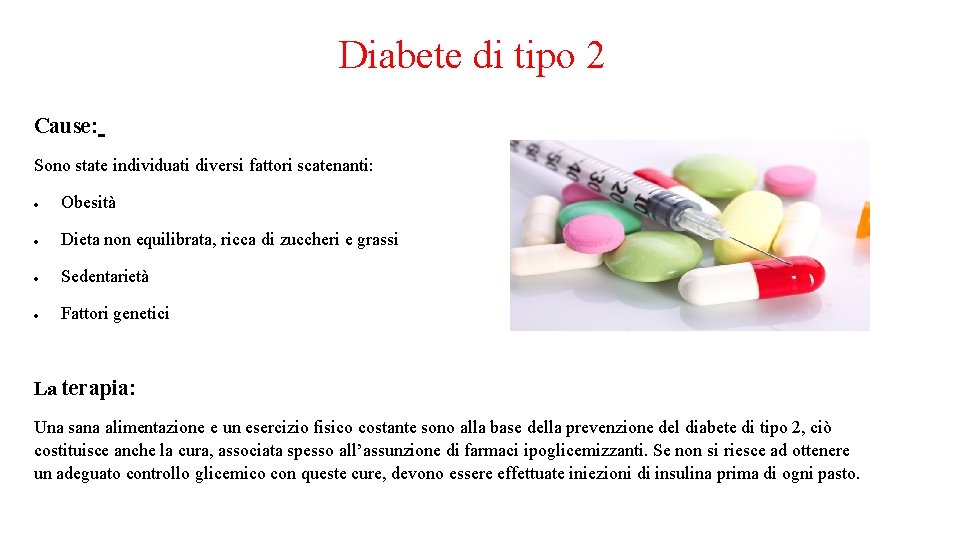 Diabete di tipo 2 Cause: Sono state individuati diversi fattori scatenanti: Obesità Dieta non