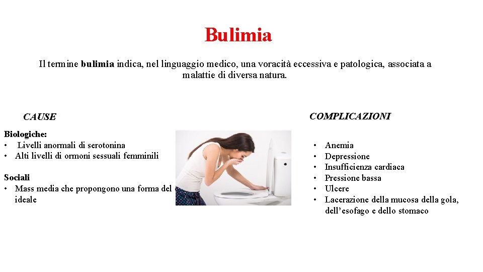 Bulimia Il termine bulimia indica, nel linguaggio medico, una voracità eccessiva e patologica, associata