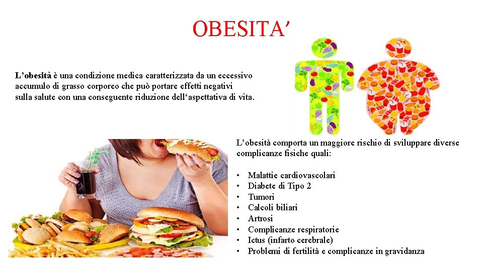 OBESITA’ L’obesità è una condizione medica caratterizzata da un eccessivo accumulo di grasso corporeo