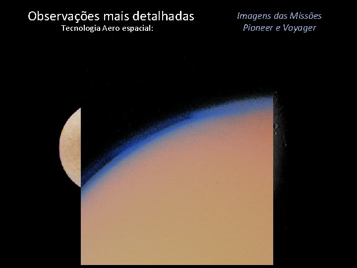 Observações mais detalhadas Tecnologia Aero espacial: Imagens das Missões Pioneer e Voyager 