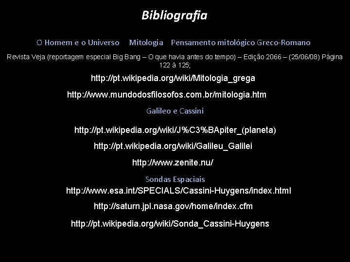 Bibliografia O Homem e o Universo Mitologia Pensamento mitológico Greco-Romano Revista Veja (reportagem especial