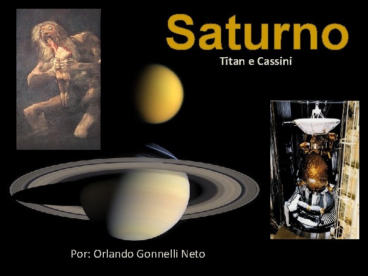 Saturno Titan e Cassini Por: Orlando Gonnelli Neto 