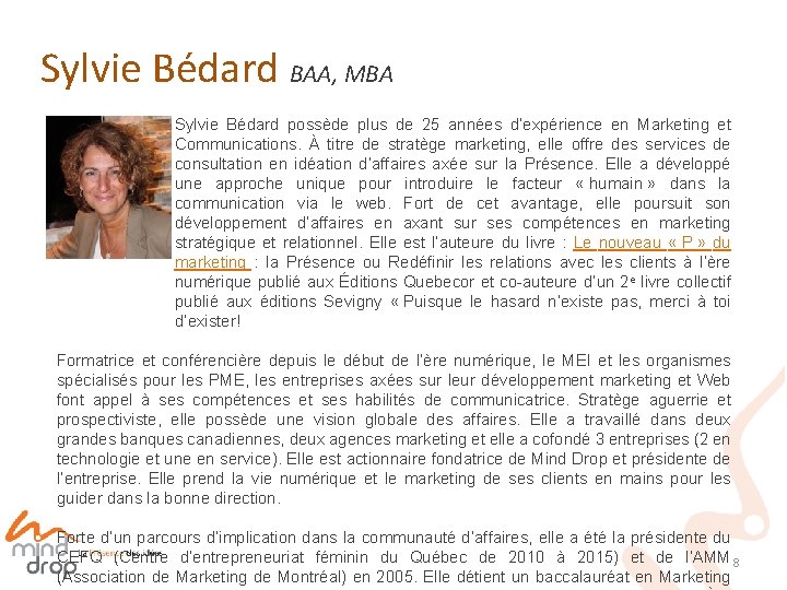 Sylvie Bédard BAA, MBA Sylvie Bédard possède plus de 25 années d’expérience en Marketing