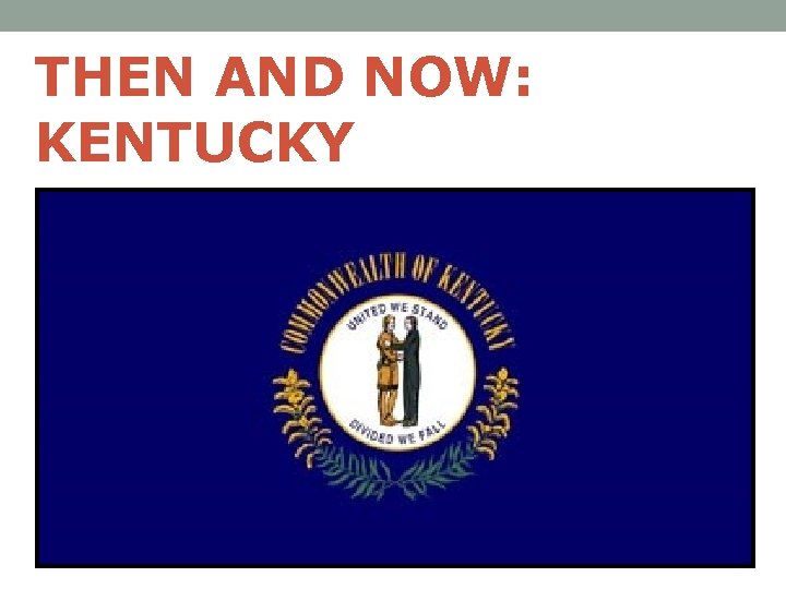 THEN AND NOW: KENTUCKY 