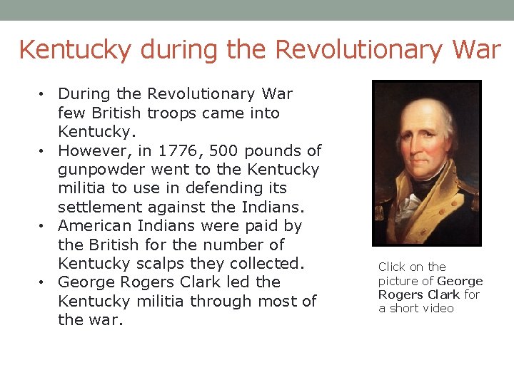 Kentucky during the Revolutionary War • During the Revolutionary War few British troops came